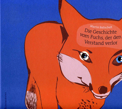 Buchcover "Die Geschichte vom Fuchs der den Verstand verlor" von Martin Baltscheit