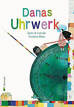 Buchcover "Danas Uhrwerk" von Agnès de Lestrade