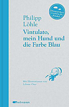 Buchcover "Vintulato, mein Hund und die Farbe Blau" von Philipp Löhle