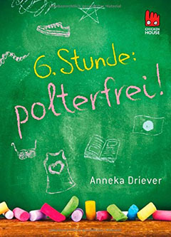 Buchcover "6. Stunde: polterfrei!" von Anneka Driever