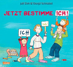 Buchcover "Jetzt bestimme ich, ich, ich! von Julia Zah und Dunja Schnabel