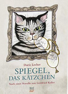 Buchcover "Spiegel, das Kätzchen" eine Novelle von Gottfried Keller, nacherzählt von Doris Lecher