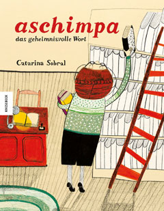 Buchcover "Aschimpa, das geheimnisvolle Wort" von Catarina Sobral