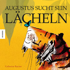 Buchcover "Augustus sucht sein Lächeln" von Catherine Rayner und Gundula Müller-Wallraf