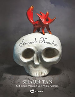 Buchcover "Singende Knochen" von Shaun Tan