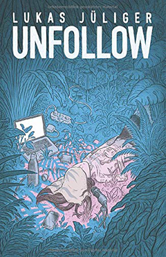 Buchcover "Unfollow" von Lukas Jüliger