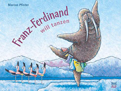 Buchcover "Franz-Ferdinand will tanzen" von Marcus Pfister