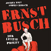 Abbildung Ernst Busch – Der letzte Prolet