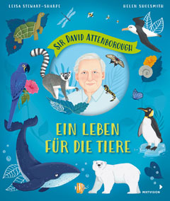 Buchcover "Sir David Attenborough - Ein Leben für die Tiere" von Leisa Stewart-Sharpe